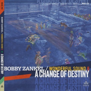 ZANKEL, BOBBY & WONDERFUL - A CHANGE OF DESTINY