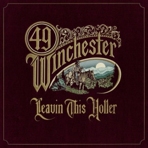 49 WINCHESTER - LEAVIN' THIS HOLLER