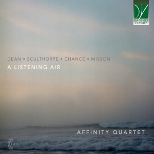 Affinity Quartet - CHANCE, MISSON, SCULTHORPE, DEAN: A LISTENING AIR (1 x CD)