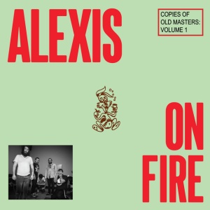 ALEXISONFIRE - COPIES OF OLD MASTERS VOL.1