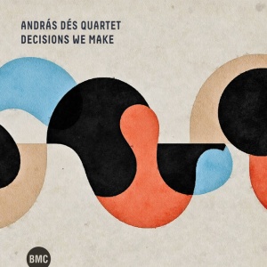 András Dés Quartet - DECISIONS WE MAKE (1 x CD)