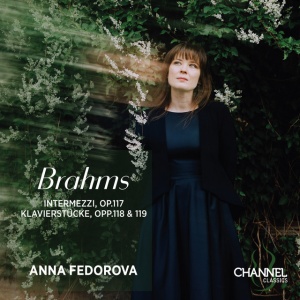 Anna Fedorova - BRAHMS: INTERMEZZI, OP. 117 - KLAVIERSTUCKE, OPP. 118 & 119 (1 x CD)