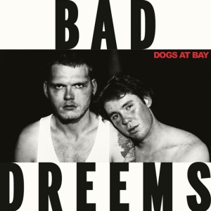 BAD DREEMS - DOGS AT BAY