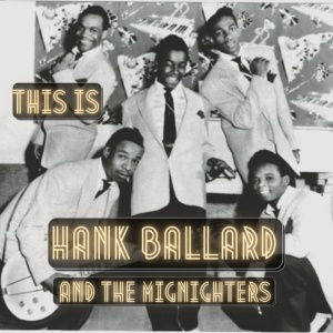 BALLARD, HANK & TH... - HANK BALLARD AND THE MIDNIGHTERS