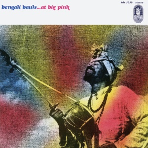 BENGALI BAULS - AT BIG PINK