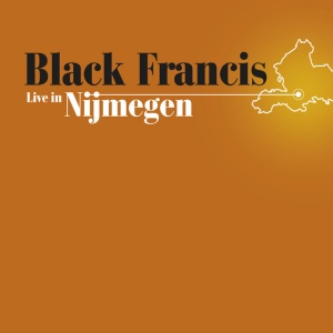 BLACK FRANCIS - LIVE IN NIJMEGEN