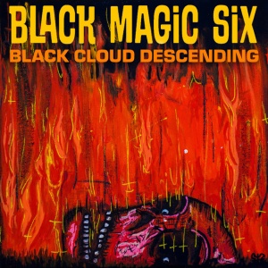 BLACK MAGIC SIX - BLACK CLOUD DESCENDING