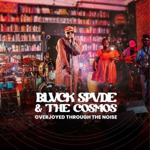 BLVCK SPVDE & THE ... - OVERJOYED THROUGH THE NOISE