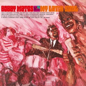 BOBBY MATOS AND THE CO... - MY LATIN SOUL