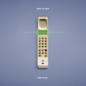 BODY OF LIGHT - TIME TO KILL