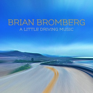 BROMBERG, BRIAN - A LITTLE DRIVING MUSIC
