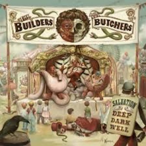 BUILDERS AND THE BUTCH... - SALVATION IS A DEEP DARK WELL