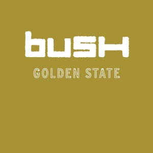 BUSH - GOLDEN STATE