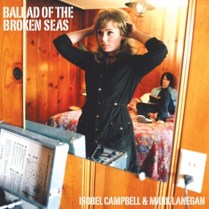 CAMPBELL, ISOBEL & MAR... - BALLAD OF THE BROKEN SEAS