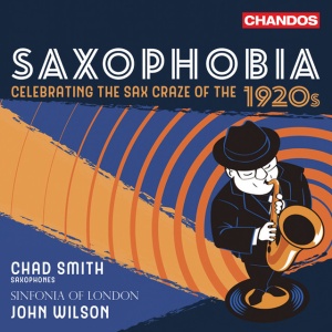 Chad Smith,Sinfonia Of London,John Wilson - SAXOPHOBIA - CELEBRATING THE SAX CRAZE OF THE 1920S (1 x CD)