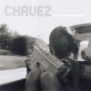 CHAVEZ - GONE GLIMMERING