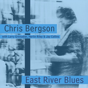 Chris Bergson - EAST RIVER BLUES (1 x CD)