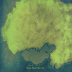 CLEMONS, JAKE - FEAR & LOVE