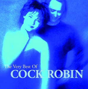 COCK ROBIN - The Best Of Cock Robin