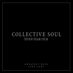 COLLECTIVE SOUL - 7EVEN YEAR ITCH: GREATEST HITS, 1994-2001