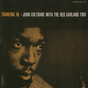 COLTRANE, JOHN - TRANEING IN