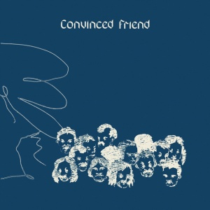 CONVINCED FRIEND - CONVINCED FRIEND