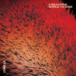 Corella - A BEAUTIFUL WORLD TO LOSE (1 x CD)