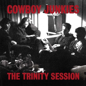 COWBOY JUNKIES - The Trinity Session