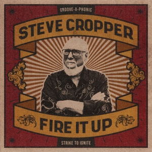 CROPPER, STEVE - FIRE IT UP