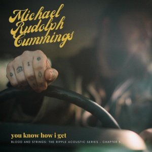 CUMMINGS, MICHAEL RUDOLPH - YOU KNOW HOW I GET - BLOOD AND STRINGS: THE RIPPLE ACOUSTIC SERIES CH.3