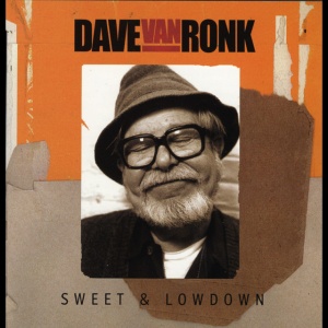 DAVE VAN RONK - SWEET & LOWDOWN