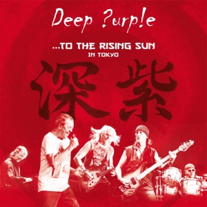 DEEP PURPLE - TO THE RISING SUN (IN TOKYO)
