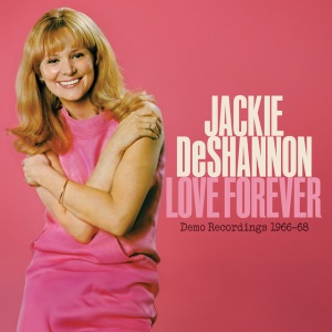 DESHANNON, JACKIE - LOVE FOREVER - DEMO RECORDINGS 1966-1968