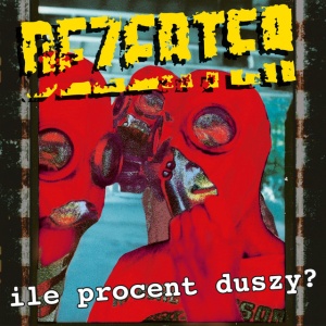 Dezerter - ILE PROCENT DUSZY (1 x CD)