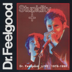 DR. FEELGOOD - STUPIDITY
