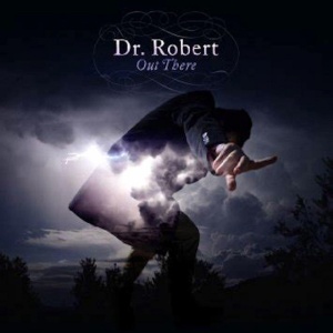 DR ROBERT - OUT THERE