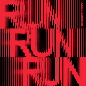 DRAGON PONY - RUN RUN RUN