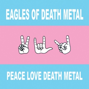 Eagles Of Death Metal - PEACE LOVE DEATH METAL (1 x LP)