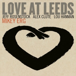 ERG, MIKEY - LOVE AT LEEDS