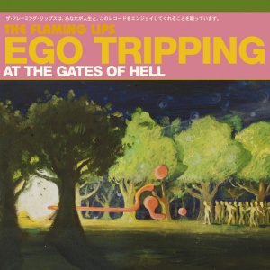 FLAMING LIPS - EGO TRIPPING AT THE GATES OF H