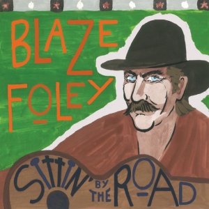 FOLEY, BLAZE - SITTIN' BY THE ROAD