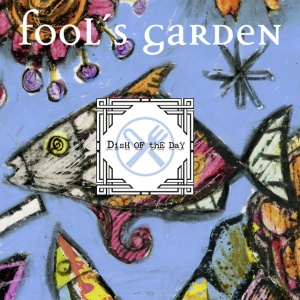 FOOLS GARDEN - DISH OF THE DAY (30TH ANNIVERSARY EDITION)