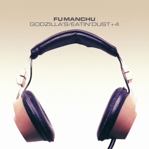 FU MANCHU - GODZILLA'S/EATIN' DUST +4