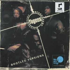 Fugees (Refugee Camp) – албум Bootleg Versions