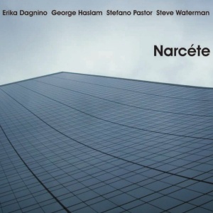 George Haslam,Stefano Pastor,Erika Dagnino,Steve Waterman - NARCETE (1 x CD)