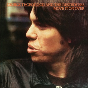 George Thorogood - MOVE IT ON OVER (1 x LP)
