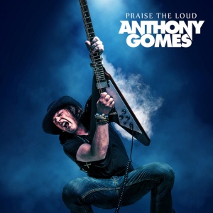 GOMES, ANTHONY - PRAISE THE LOUD
