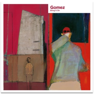 GOMEZ - BRING IT ON