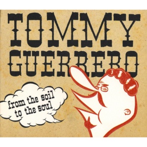 GUERRERO, TOMMY - FROM THE SOIL TO THE SOUL