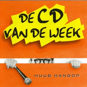 HANGOP, HUUB - DE CD VAN DE WEEK